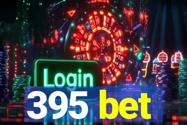 395 bet